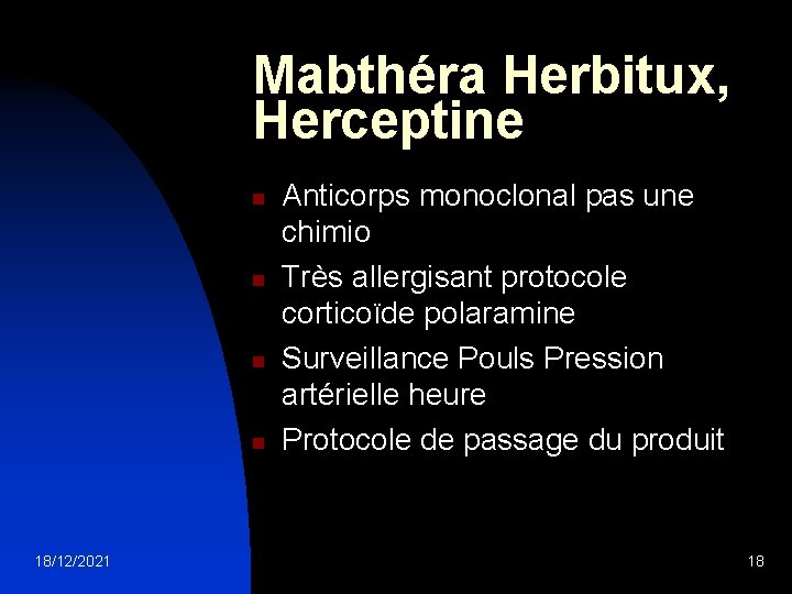 Mabthéra Herbitux, Herceptine n n 18/12/2021 Anticorps monoclonal pas une chimio Très allergisant protocole