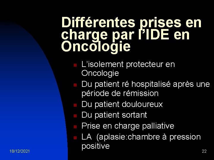 Différentes prises en charge par l’IDE en Oncologie n n n 18/12/2021 L’isolement protecteur