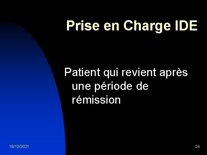 Prise en Charge IDE Patient qui revient après une période de rémission 18/12/2021 24