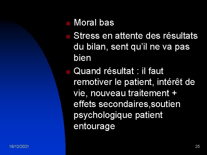 n n n 18/12/2021 Moral bas Stress en attente des résultats du bilan, sent