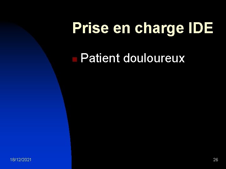 Prise en charge IDE n 18/12/2021 Patient douloureux 26 