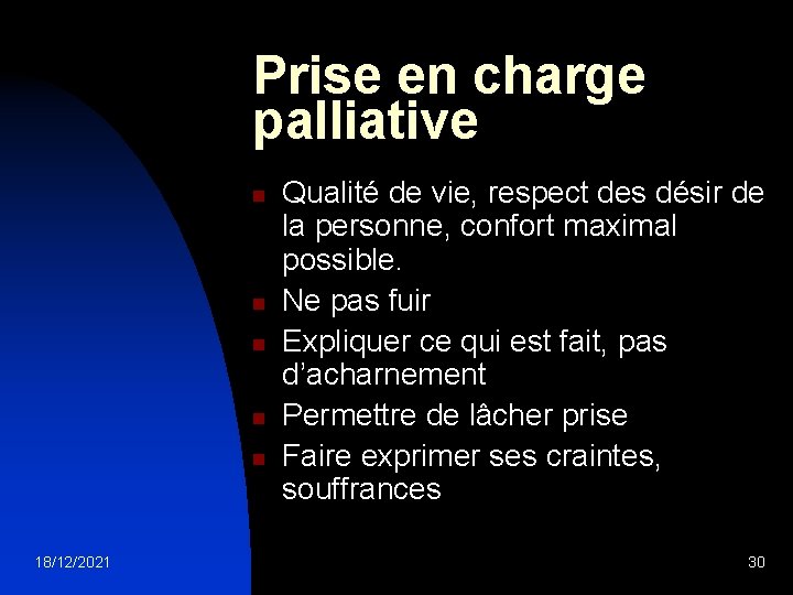 Prise en charge palliative n n n 18/12/2021 Qualité de vie, respect des désir