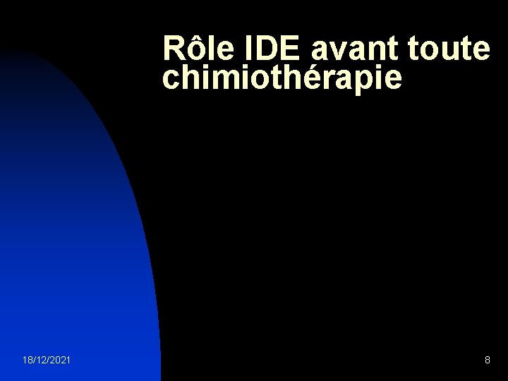 Rôle IDE avant toute chimiothérapie 18/12/2021 8 