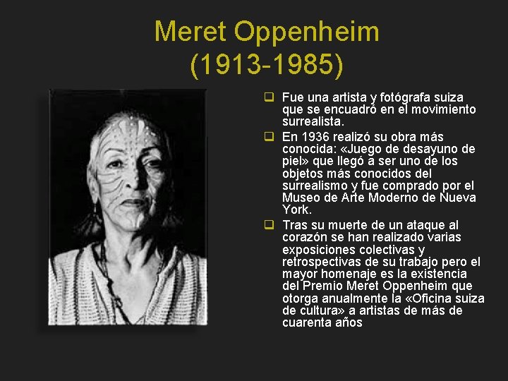 Meret Oppenheim (1913 -1985) q Fue una artista y fotógrafa suiza que se encuadró