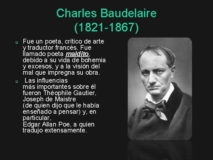 Charles Baudelaire (1821 -1867) q q Fue un poeta, crítico de arte y traductor