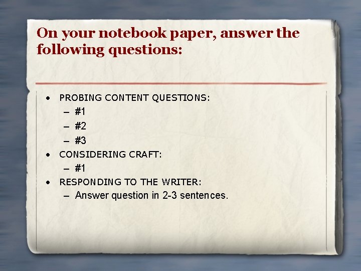 On your notebook paper, answer the following questions: • PROBING CONTENT QUESTIONS: – #1
