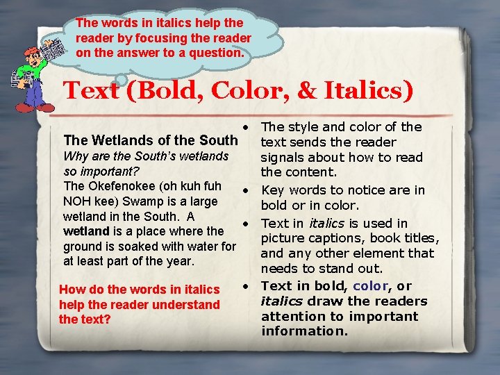 The words in italics help the reader by focusing the reader on the answer