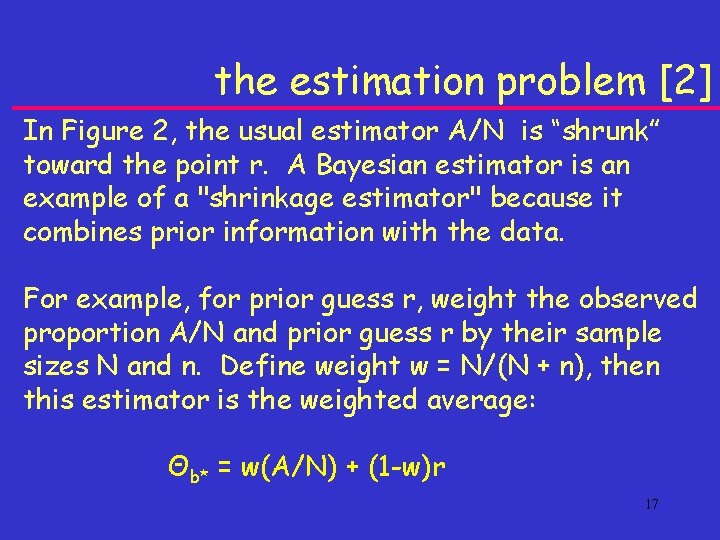 the estimation problem [2] In Figure 2, the usual estimator A/N is “shrunk” toward