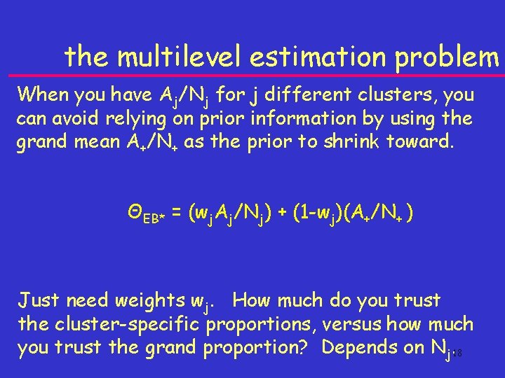 the multilevel estimation problem When you have Aj/Nj for j different clusters, you can
