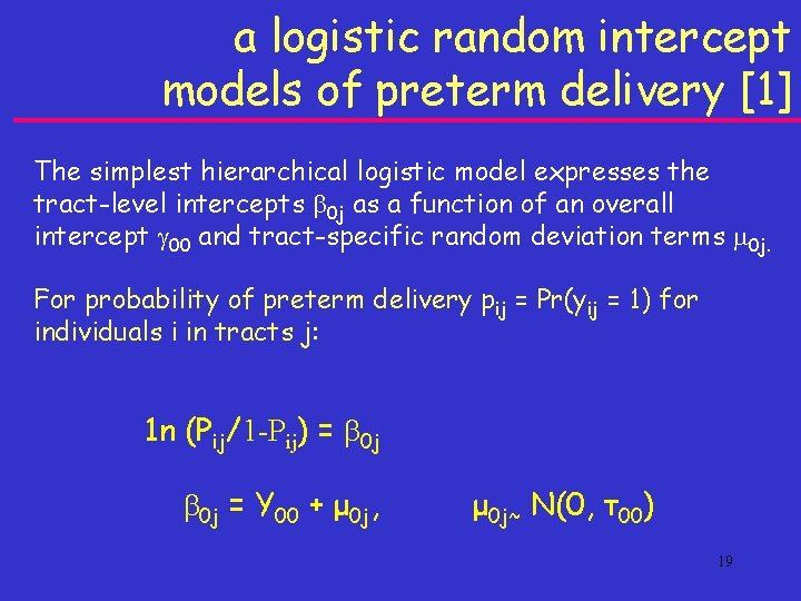 a logistic random intercept models of preterm delivery [1] The simplest hierarchical logistic model