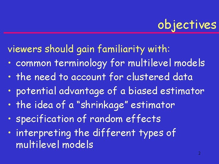 objectives viewers should gain familiarity with: • common terminology for multilevel models • the