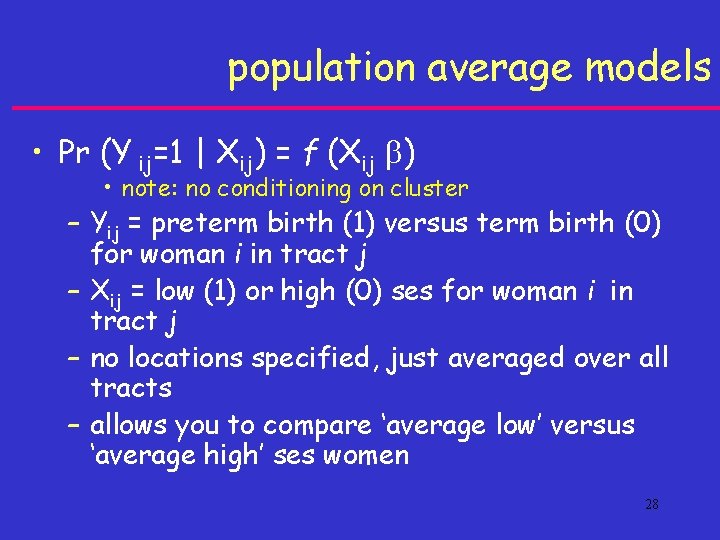 population average models • Pr (Y ij=1 | Xij) = f (Xij ) •