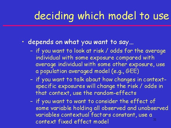 deciding which model to use • depends on what you want to say… –