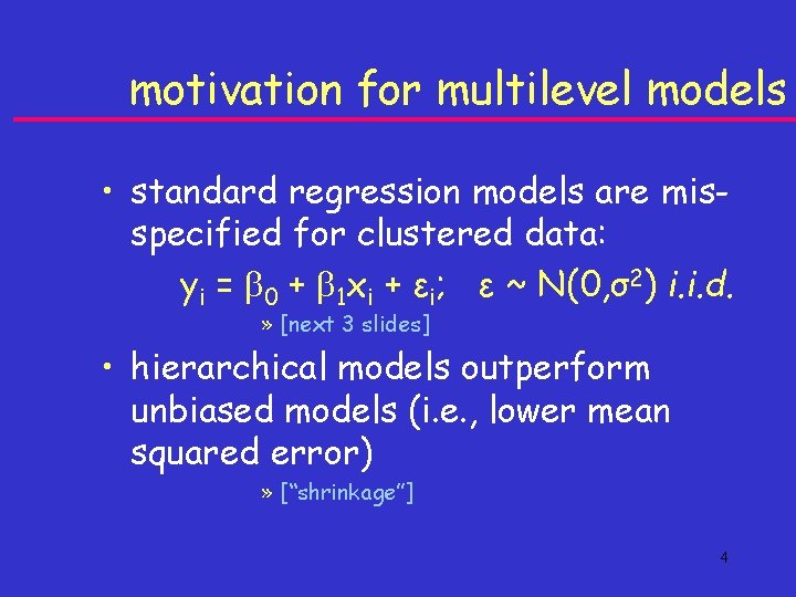 motivation for multilevel models • standard regression models are misspecified for clustered data: yi