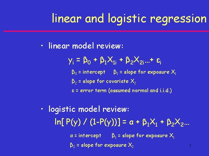 linear and logistic regression • linear model review: yi = β 0 + β