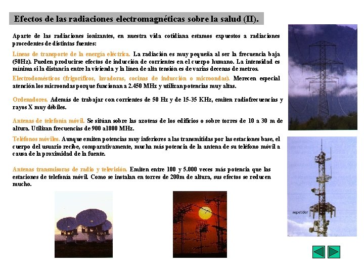 Efectos de las radiaciones electromagnéticas sobre la salud (II). Aparte de las radiaciones ionizantes,