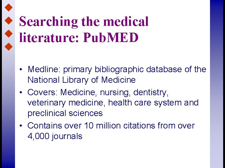 Searching the medical literature: Pub. MED • Medline: primary bibliographic database of the National