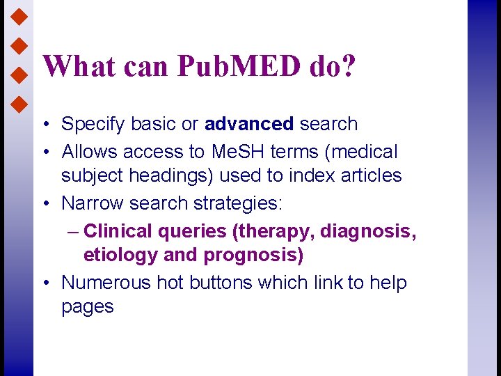 What can Pub. MED do? • Specify basic or advanced search • Allows access