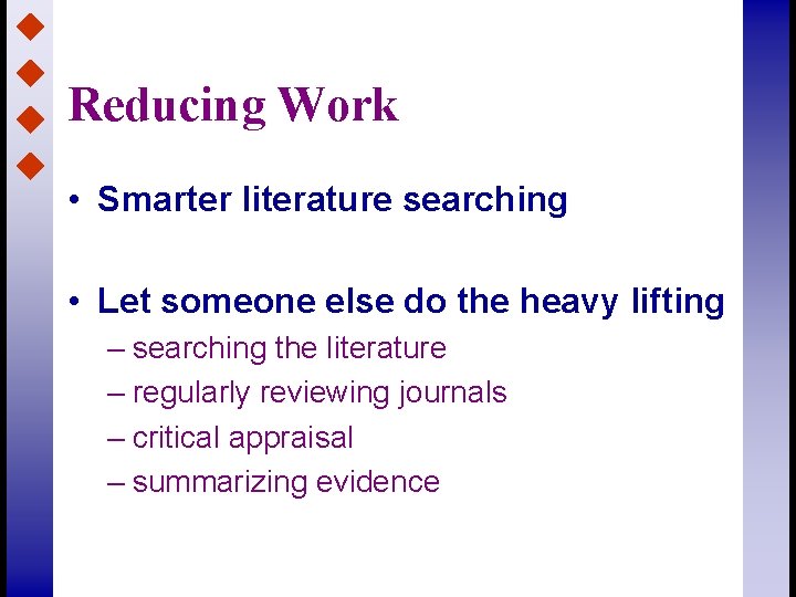 Reducing Work • Smarter literature searching • Let someone else do the heavy lifting