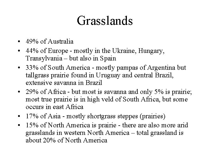 Grasslands • 49% of Australia • 44% of Europe - mostly in the Ukraine,