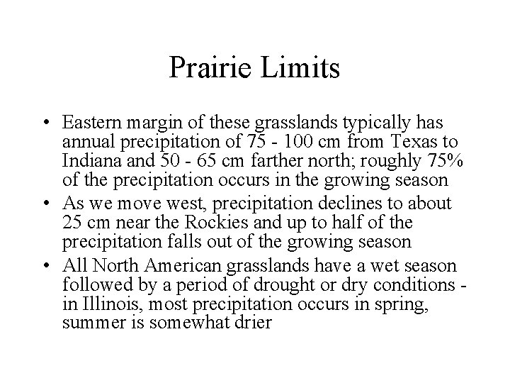 Prairie Limits • Eastern margin of these grasslands typically has annual precipitation of 75