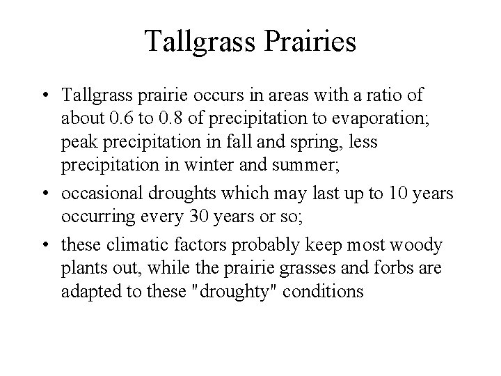 Tallgrass Prairies • Tallgrass prairie occurs in areas with a ratio of about 0.