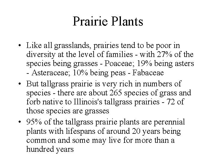 Prairie Plants • Like all grasslands, prairies tend to be poor in diversity at