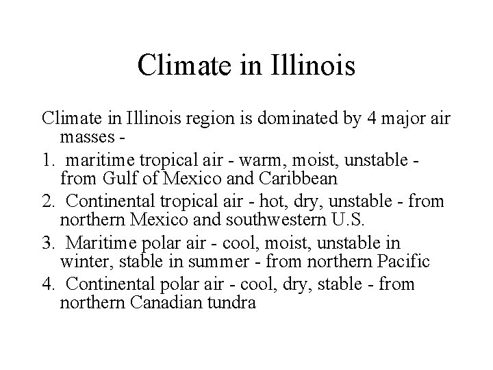 Climate in Illinois region is dominated by 4 major air masses 1. maritime tropical