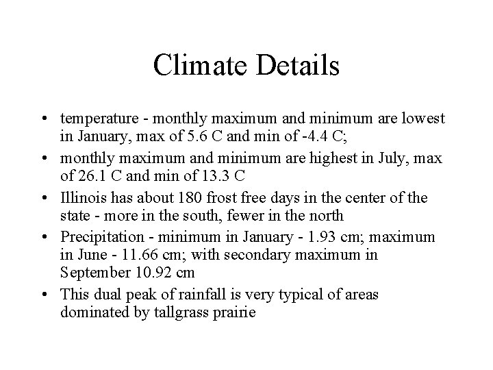 Climate Details • temperature - monthly maximum and minimum are lowest in January, max