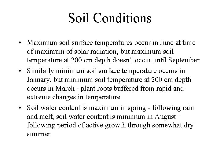 Soil Conditions • Maximum soil surface temperatures occur in June at time of maximum