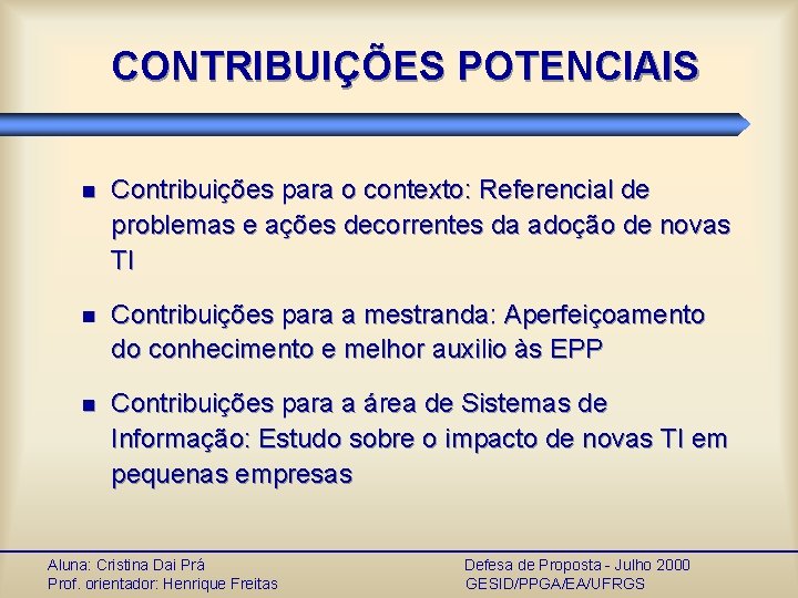 CONTRIBUIÇÕES POTENCIAIS n Contribuições para o contexto: Referencial de problemas e ações decorrentes da