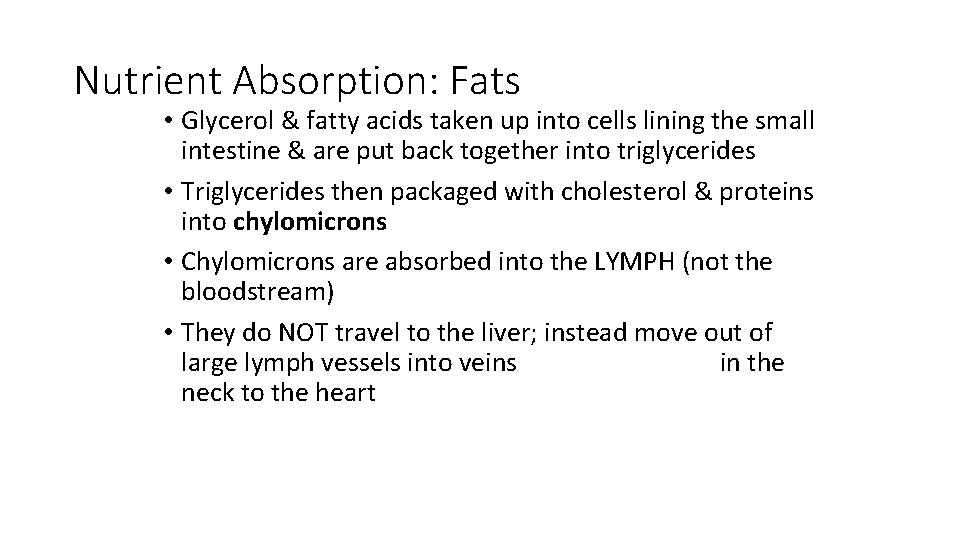 Nutrient Absorption: Fats • Glycerol & fatty acids taken up into cells lining the