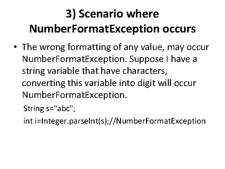 3) Scenario where Number. Format. Exception occurs • The wrong formatting of any value,