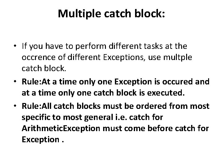 Multiple catch block: • If you have to perform different tasks at the occrence