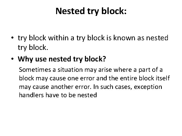 Nested try block: • try block within a try block is known as nested