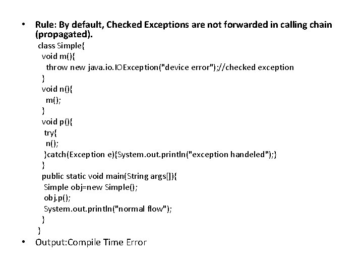 • Rule: By default, Checked Exceptions are not forwarded in calling chain (propagated).