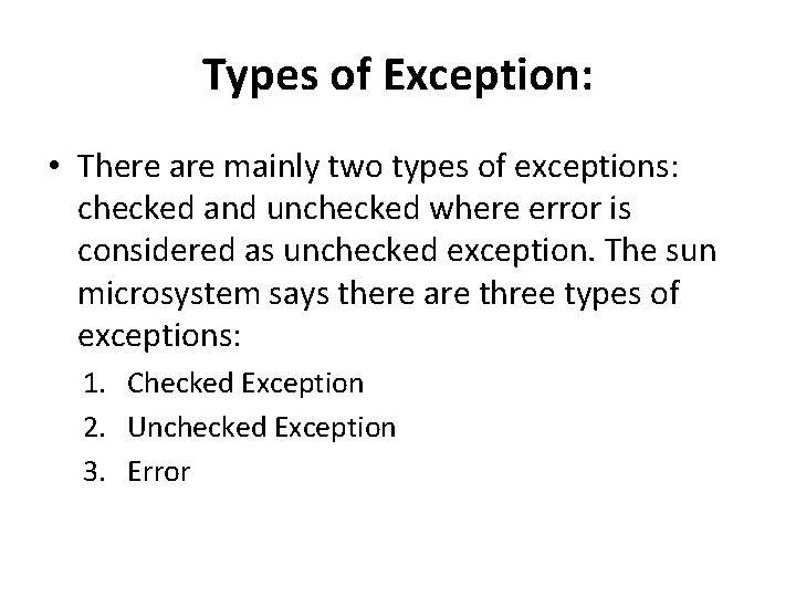 Types of Exception: • There are mainly two types of exceptions: checked and unchecked