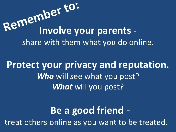 R : o t r e b m e em Involve your parents -