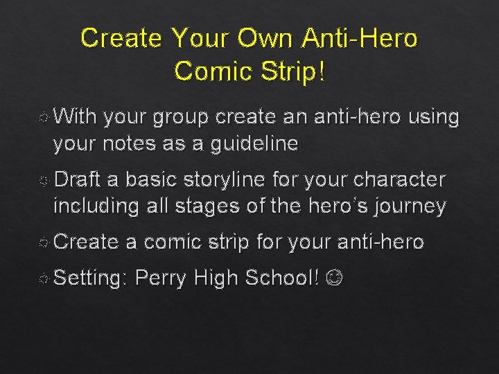 Create Your Own Anti-Hero Comic Strip! With your group create an anti-hero using your