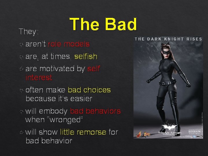 The Bad They: aren’t role models are, at times, selfish are motivated by self