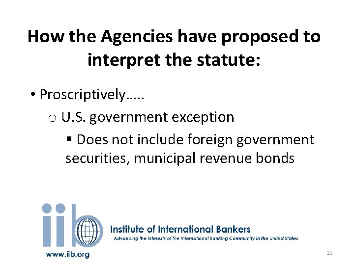 How the Agencies have proposed to interpret the statute: • Proscriptively…. . o U.
