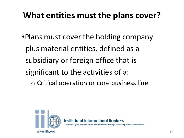 What entities must the plans cover? • Plans must cover the holding company plus