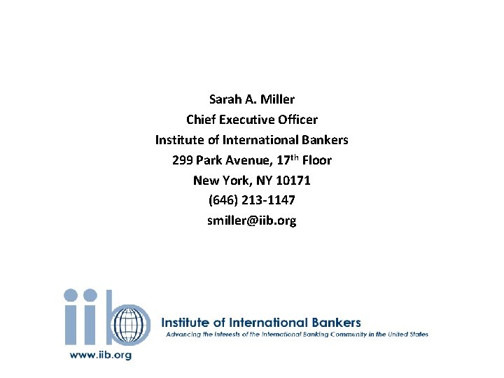 Sarah A. Miller Chief Executive Officer Institute of International Bankers 299 Park Avenue, 17