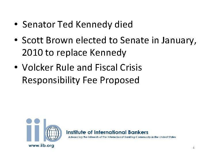  • Senator Ted Kennedy died • Scott Brown elected to Senate in January,