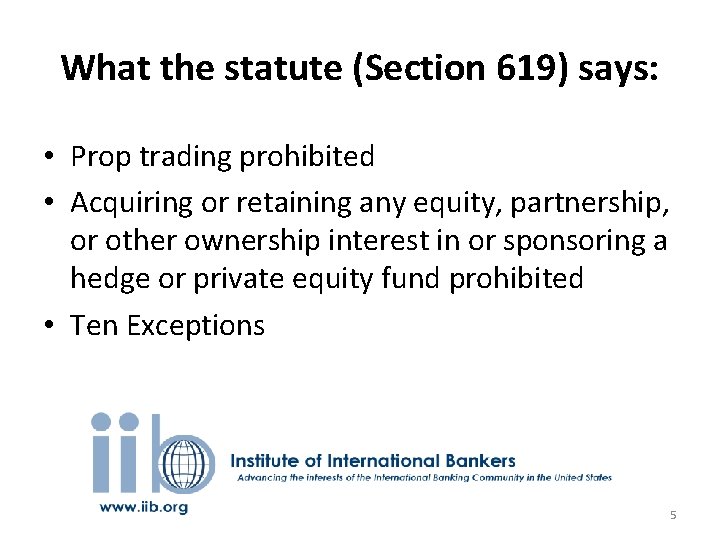 What the statute (Section 619) says: • Prop trading prohibited • Acquiring or retaining