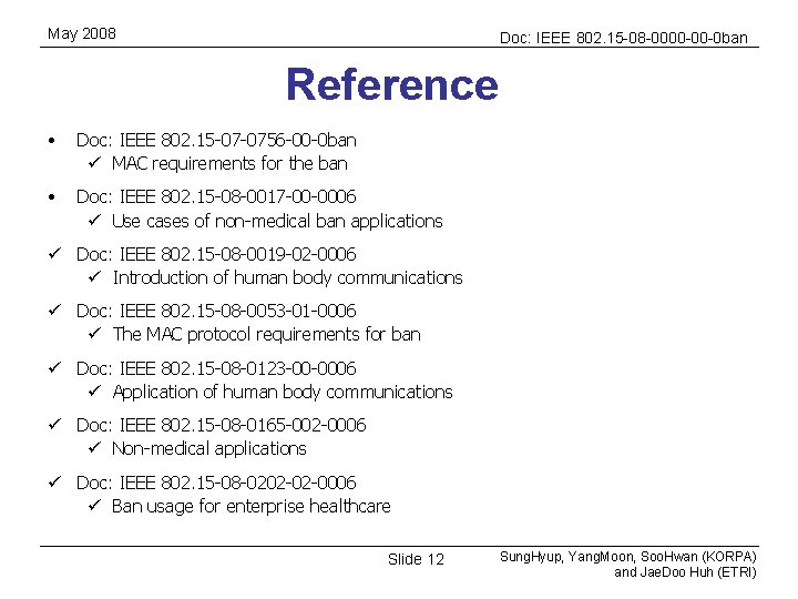 May 2008 Doc: IEEE 802. 15 -08 -0000 -00 -0 ban Reference • Doc: