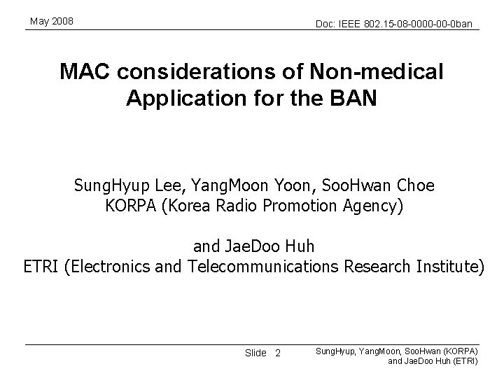 May 2008 Doc: IEEE 802. 15 -08 -0000 -00 -0 ban MAC considerations of