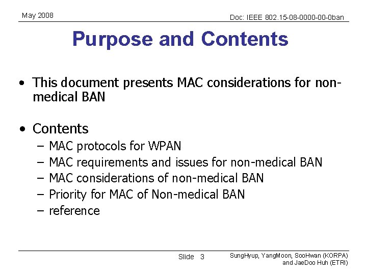 May 2008 Doc: IEEE 802. 15 -08 -0000 -00 -0 ban Purpose and Contents
