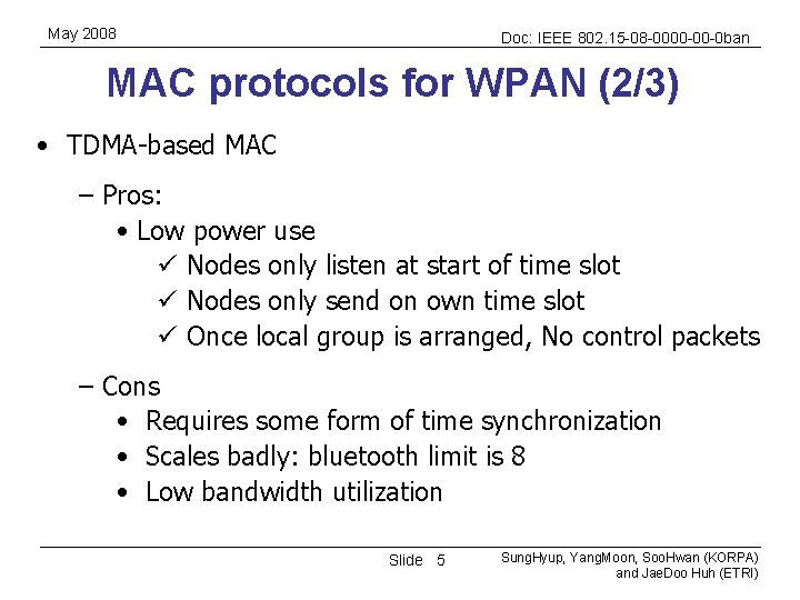 May 2008 Doc: IEEE 802. 15 -08 -0000 -00 -0 ban MAC protocols for