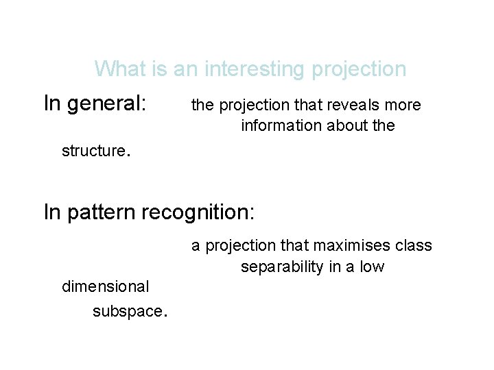 What is an interesting projection In general: the projection that reveals more information about